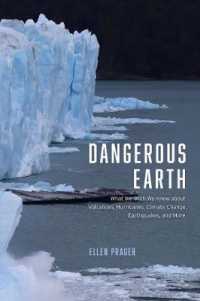 地球は危険だ：火山、ハリケーン、気候変動、地震などの知っておきたかった科学<br>Dangerous Earth : What We Wish We Knew about Volcanoes, Hurricanes, Climate Change, Earthquakes, and More