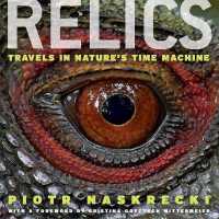Relics : Travels in Nature's Time Machine