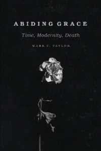 Abiding Grace : Time, Modernity, Death (Religion and Postmodernism)