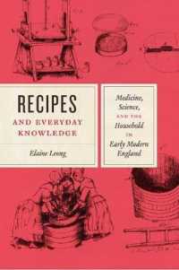 レシピと日常の知：近代初期イングランドにおける医学・科学と家政学の原点<br>Recipes and Everyday Knowledge : Medicine, Science, and the Household in Early Modern England -- Hardback