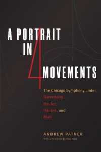 批評で聴くシカゴ交響楽団：バレンバイム・ブーレーズ・ハイティンク・ムーティ指揮1994-2015年<br>A Portrait in Four Movements : The Chicago Symphony under Barenboim, Boulez, Haitink, and Muti