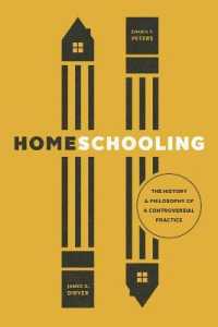 ホームスクーリングの歴史と哲学<br>Homeschooling : The History and Philosophy of a Controversial Practice (History and Philosophy of Education)