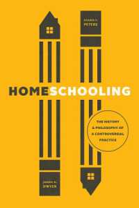 ホームスクーリングの歴史と哲学<br>Homeschooling : The History and Philosophy of a Controversial Practice (History and Philosophy of Education)