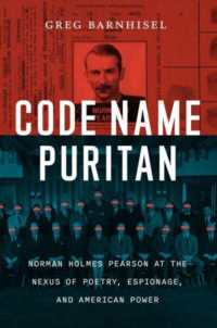 Code Name Puritan : Norman Holmes Pearson at the Nexus of Poetry, Espionage, and American Power