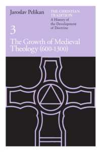 The Christian Tradition: a History of the Development of Doctrine, Volume 3 : The Growth of Medieval Theology (Christian Dvlpmnt:hist Devlpmnt Christian Doctrine Ct)