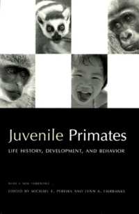 Juvenile Primates : Life History, Development and Behavior, with a new Foreword