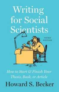 Ｈ．Ｓ．ベッカー『論文の技法』（原書）第３版<br>Writing for Social Scientists, Third Edition : How to Start and Finish Your Thesis, Book, or Article, with a Chapter by Pamela (Chicago Guides to Writ （3 ed）