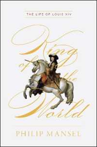 King of the World - the Life of Louis XIV