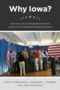 アイオワ党員集会の大統領選挙に対する影響力<br>Why Iowa? : How Caucuses and Sequential Elections Improve the Presidential Nominating Process