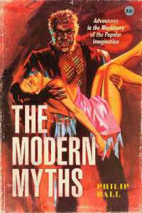 The Modern Myths : Adventures in the Machinery of the Popular Imagination