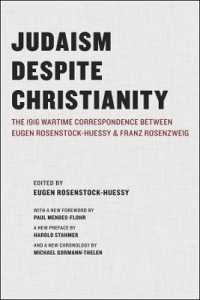 Judaism Despite Christianity : The 1916 Wartime Correspondence between Eugen Rosenstock-Huessy and Franz Rosenzweig