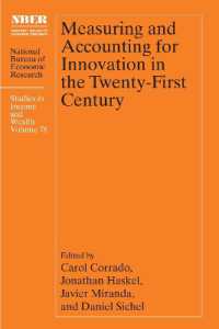 ２１世紀におけるイノベーションの測定と解明<br>Measuring and Accounting for Innovation in the Twenty-First Century (National Bureau of Economic Research Studies in Income and Wealth)