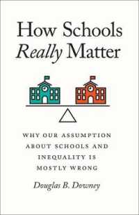 How Schools Really Matter : Why Our Assumption about Schools and Inequality Is Mostly Wrong