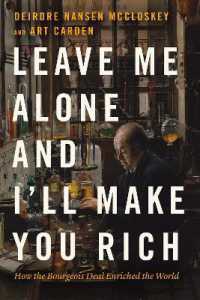 Ｄ．Ｎ．マクロスキー（共）著／ブルジョワが豊かにした世界<br>Leave Me Alone and I'll Make You Rich : How the Bourgeois Deal Enriched the World