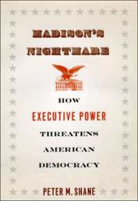 Madison's Nightmare : How Executive Power Threatens American Democracy