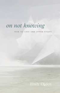 On Not Knowing : How to Love and Other Essays