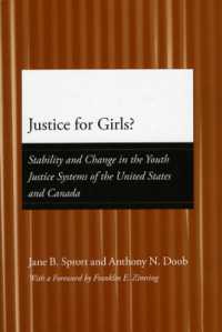 北米の少年司法制度における少女<br>Justice for Girls? : Stability and Change in the Youth Justice Systems of the United States and Canada (Adolescent Development and Legal Policy)