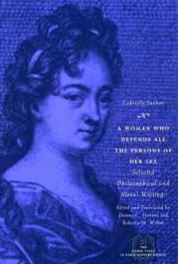 A Woman Who Defends All the Persons of Her Sex : Selected Philosophical and Moral Writings (The Other Voice in Early Modern Europe: The Toronto Series)