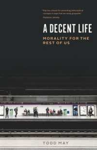 A Decent Life : Morality for the Rest of Us
