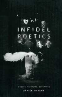 Infidel Poetics : Riddles, Nightlife, Substance