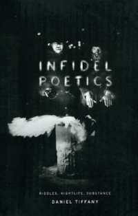 Infidel Poetics : Riddles, Nightlife, Substance