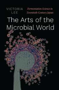 微生物界のなせるわざ：２０世紀の日本の発酵科学<br>The Arts of the Microbial World : Fermentation Science in Twentieth-Century Japan (Synthesis)