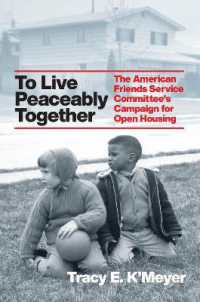 To Live Peaceably Together : The American Friends Service Committee's Campaign for Open Housing (Historical Studies of Urban America)