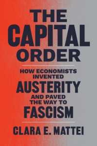 ファシズムへの道を開いた緊縮の歴史<br>The Capital Order : How Economists Invented Austerity and Paved the Way to Fascism