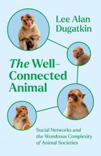 動物たちの社会的ネットワークと驚くべき複雑性の進化生物学<br>The Well-Connected Animal : Social Networks and the Wondrous Complexity of Animal Societies