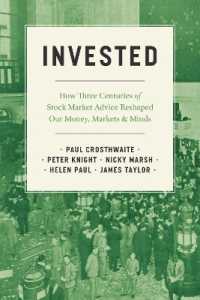 投資指南書の300年史<br>Invested : How Three Centuries of Stock Market Advice Reshaped Our Money, Markets, and Minds