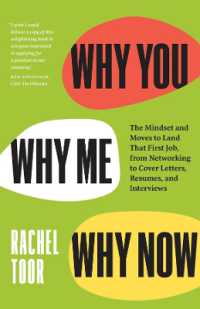 Why You, Why Me, Why Now : The Mindset and Moves to Land That First Job, from Networking to Cover Letters, Resumes, and Interviews