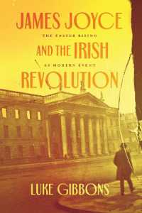 James Joyce and the Irish Revolution : The Easter Rising as Modern Event