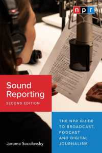 NPR音声ジャーナリズム倫理基準ガイド（第２版）<br>Sound Reporting, Second Edition : The NPR Guide to Broadcast, Podcast and Digital Journalism （2ND）