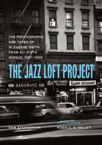 The Jazz Loft Project : Photographs and Tapes of W. Eugene Smith from 821 Sixth Avenue, 1957-1965