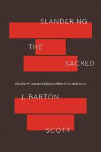 Slandering the Sacred : Blasphemy Law and Religious Affect in Colonial India (Class 200: New Studies in Religion)