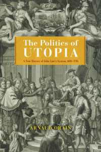 The Politics of Utopia : A New History of John Law's System, 1695-1795 (The Life of Ideas)