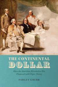 The Continental Dollar : How the American Revolution Was Financed with Paper Money (Markets and Governments in Economic History)