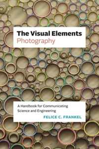 科学技術コミュニケーションのための写真の基礎<br>The Visual Elements—Photography : A Handbook for Communicating Science and Engineering (The Visual Elements)