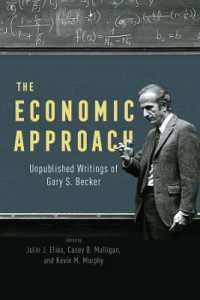 Ｇ．Ｓ．ベッカー未公刊著作集：経済学的アプローチ<br>The Economic Approach : Unpublished Writings of Gary S. Becker