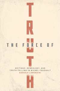 The Force of Truth : Critique, Genealogy, and Truth-Telling in Michel Foucault