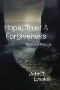 Hope, Trust, and Forgiveness : Essays in Finitude