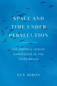 Space and Time under Persecution : The German-Jewish Experience in the Third Reich