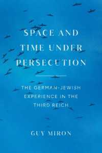 Space and Time under Persecution : The German-Jewish Experience in the Third Reich