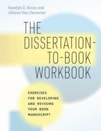 The Dissertation-to-Book Workbook : Exercises for Developing and Revising Your Book Manuscript (Chicago Guides to Writing, Editing, and Publishing)