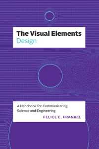 科学技術コミュニケーションのための視覚的デザインの基礎<br>The Visual Elements—Design : A Handbook for Communicating Science and Engineering (The Visual Elements)