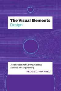 科学技術コミュニケーションのための視覚的デザインの基礎<br>The Visual Elements—Design : A Handbook for Communicating Science and Engineering (The Visual Elements)