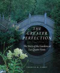 The Greater Perfection : The Story of the Gardens at Les Quatre Vents