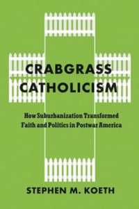 Crabgrass Catholicism : How Suburbanization Transformed Faith and Politics in Postwar America (Historical Studies of Urban America)