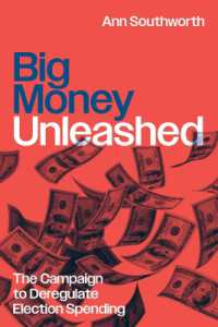 Big Money Unleashed : The Campaign to Deregulate Election Spending (Chicago Series in Law and Society)
