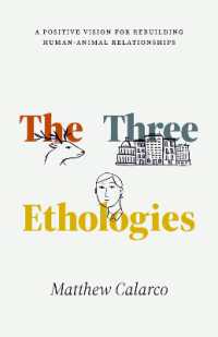 動物行動学の新たな理解：人間動物関係を再構築する３つの構想<br>The Three Ethologies : A Positive Vision for Rebuilding Human-Animal Relationships (Animal Lives)